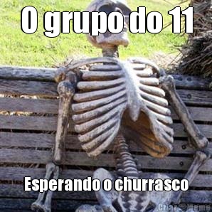 O grupo do 11 Esperando o churrasco