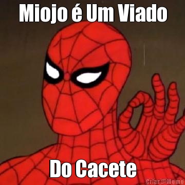 Miojo � Um Viado Do Cacete