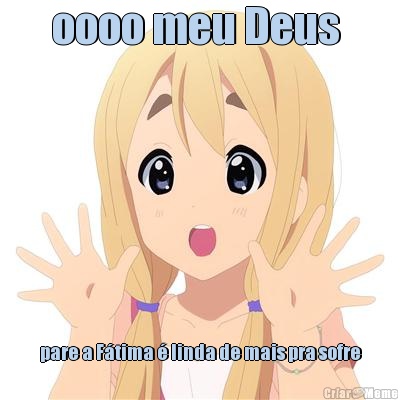 oooo meu Deus  pare a F�tima � linda de mais pra sofre