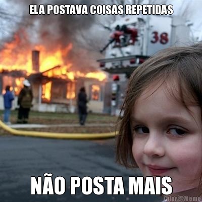 ELA POSTAVA COISAS REPETIDAS N�O POSTA MAIS