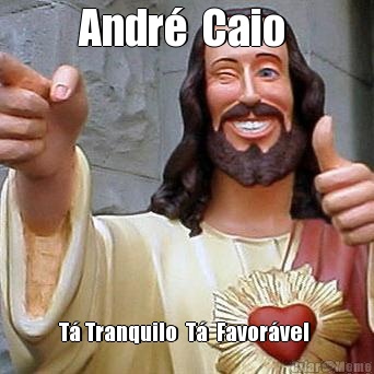 Andr�  Caio  T� Tranquilo  T�  Favor�vel 
