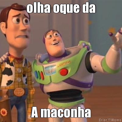 olha oque da A maconha