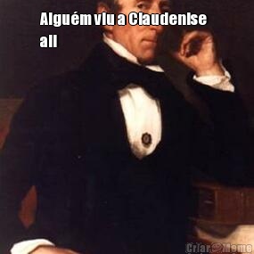 Algu�m viu a Claudenise  
aii 