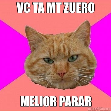 VC TA MT ZUERO MELIOR PARAR