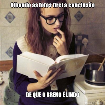 Olhando as fotos tirei a conclus�o DE QUE O BRENO � LINDO
