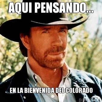 AQUI PENSANDO... EN LA BIENVENIDA DEL COLORADO