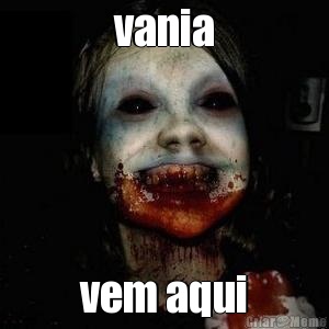 vania vem aqui