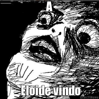 A  Eloide vindo