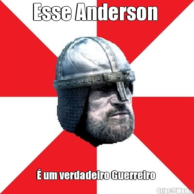 Esse Anderson  � um verdadeiro Guerreiro 