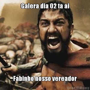 Galera dia 02 ta ai Fabinho nosso vereador