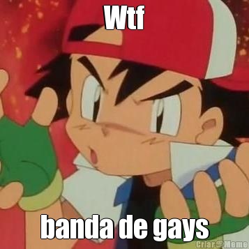 Wtf banda de gays