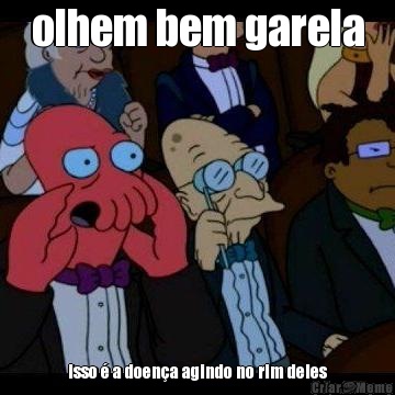 olhem bem garela isso � a doen�a agindo no rim deles