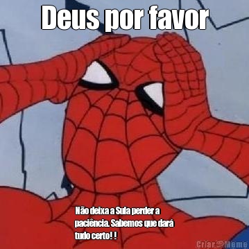 Deus por favor N�o deixa a Sula perder a
paci�ncia. Sabemos que dar�
tudo certo! !