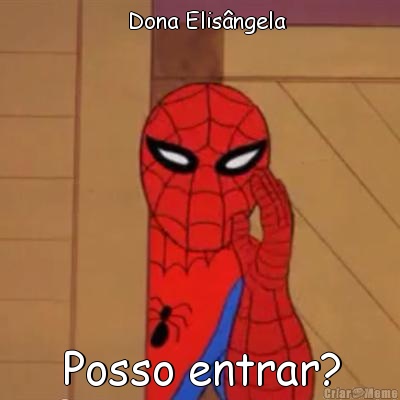   Dona Elis�ngela Posso entrar?