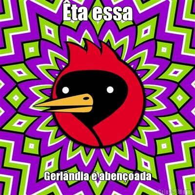 �ta essa Gerl�ndia � aben�oada