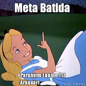 Meta Batida  Parab�ns Equipe 113
Araquari