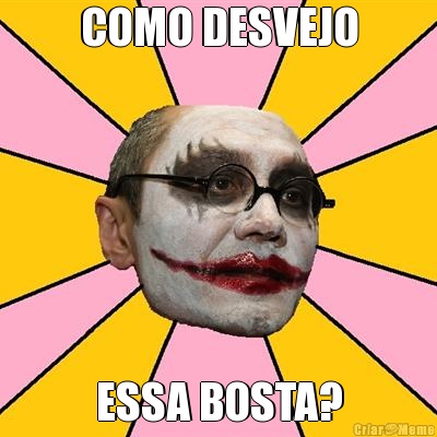 COMO DESVEJO ESSA BOSTA?
