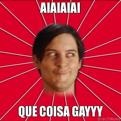 AIAIAIAI QUE COISA GAYYY
