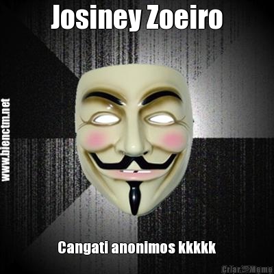 Josiney Zoeiro Cangati anonimos kkkkk