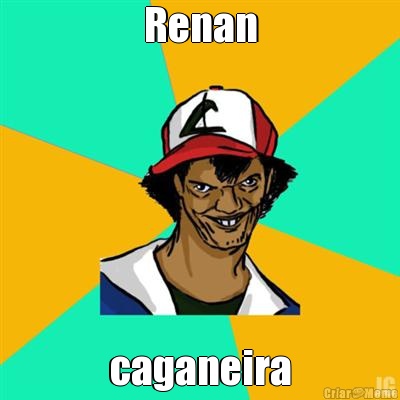 Renan caganeira