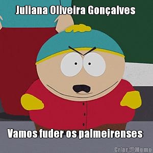 Juliana Oliveira Gon�alves  Vamos fuder os palmeirenses 