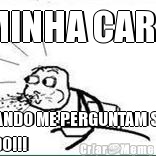 MINHA CARA QUANDO ME PERGUNTAM SE LI
TUDO!!!