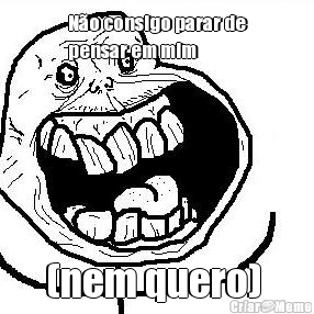 N�o consigo parar de
pensar em mim (nem quero) 