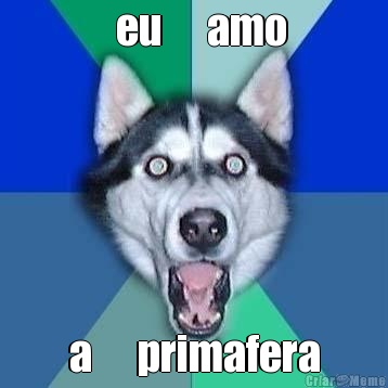   eu      amo a      primafera