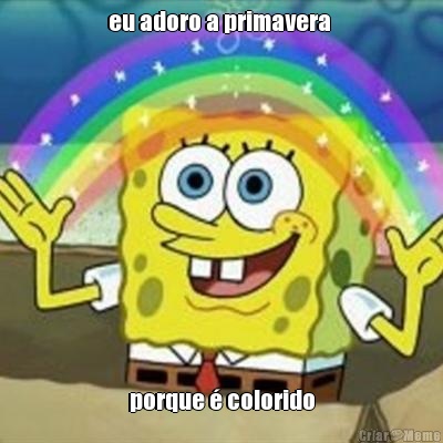 eu adoro a primavera  porque � colorido