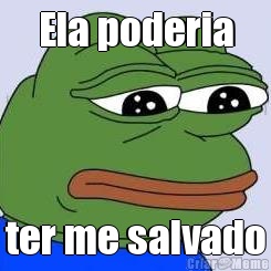 Ela poderia ter me salvado