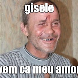 gisele vem ca meu amor