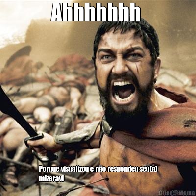 Ahhhhhhh  Porque visualizou e n�o respondeu seu(a)
mizeravi 