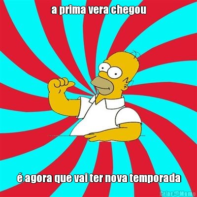 a prima vera chegou � agora que vai ter nova temporada