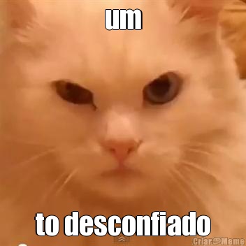 um to desconfiado