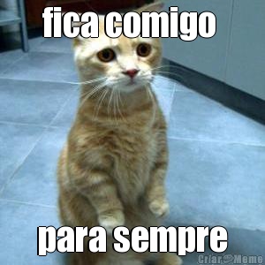 fica comigo  para sempre