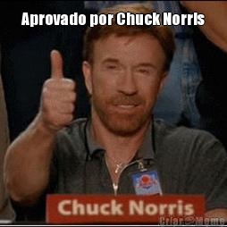 Aprovado por Chuck Norris 