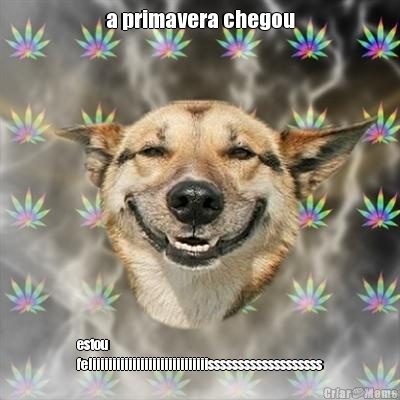 a primavera chegou estou
feliiiiiiiiiiiiiiiiiiiiiiiiiiiiisssssssssssssssssss