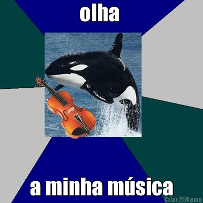 olha  a minha m�sica