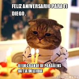 FELIZ ANIVERSARIO PARA TI
DIEGO . BEIJO GRANDE DE PARABENS
DA TIA DULCIDIA