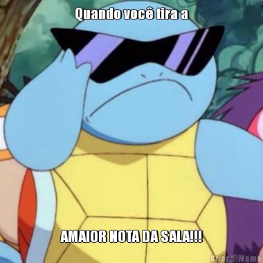 Quando voc� tira a AMAIOR NOTA DA SALA!!!