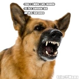 essa e minha cara quando
eu fico sabendo dos
direitos humanos  