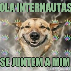 OLA INTERNAUTAS SE JUNTEM A MIM 