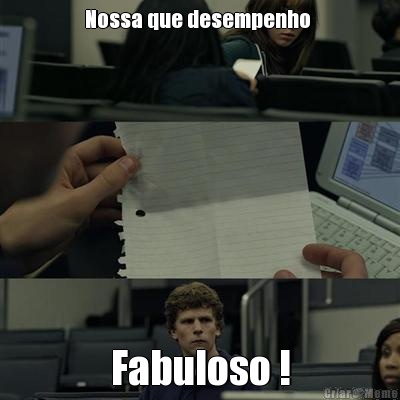 Nossa que desempenho  Fabuloso !