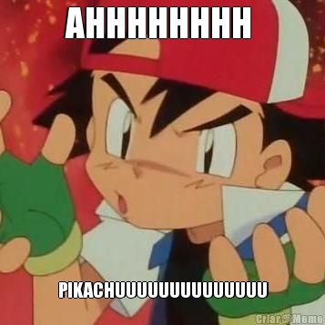 AHHHHHHHH  PIKACHUUUUUUUUUUUUUU