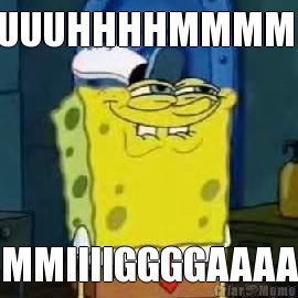 UUUHHHHMMMM  MMIIIIGGGGAAAA