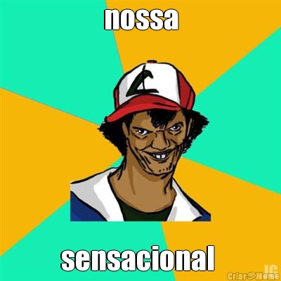 nossa sensacional 
