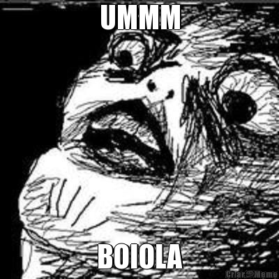 UMMM BOIOLA