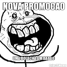 NOVA PROMOCAO UMA BOLACHA UM BABAO