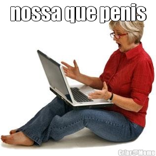 nossa que penis 