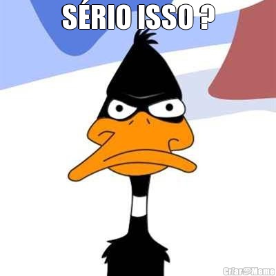 S�RIO ISSO ? 